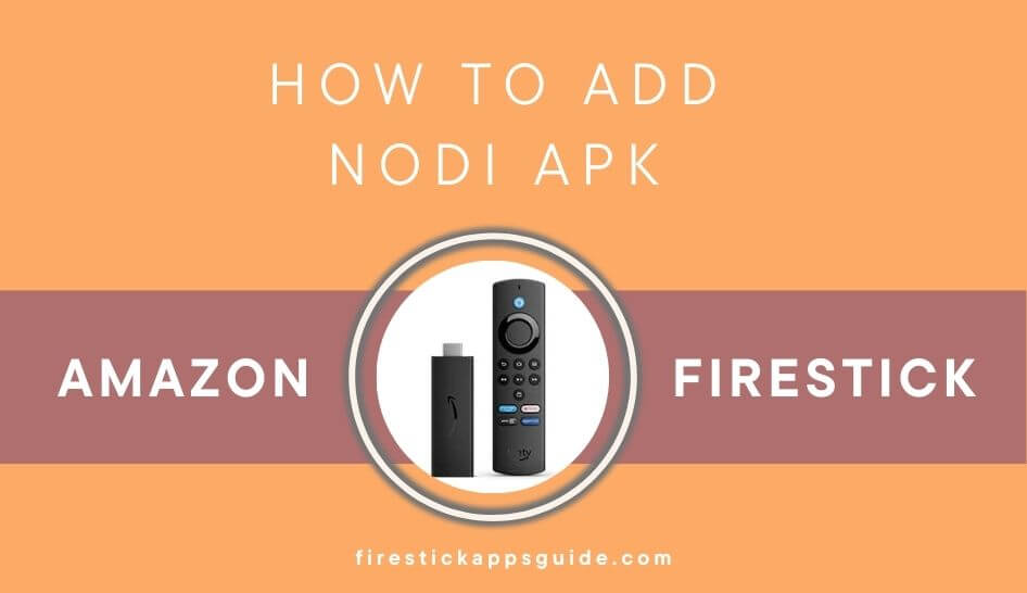 How to Add & Stream Nodi Apk on Firestick