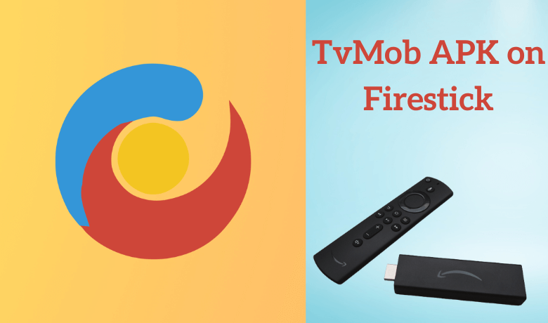 TvMob APK on Firestick