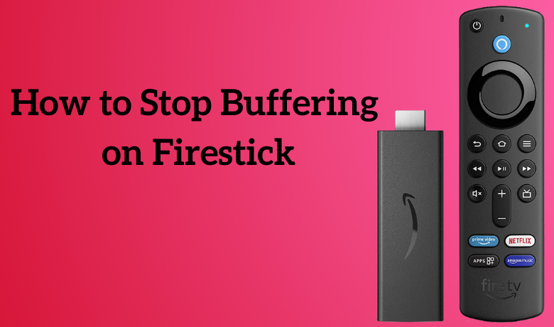 Stop Buffering on Firestick