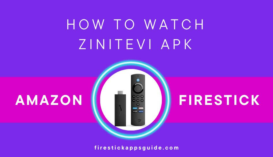 How to Stream ZiniTevi APK on Firestick