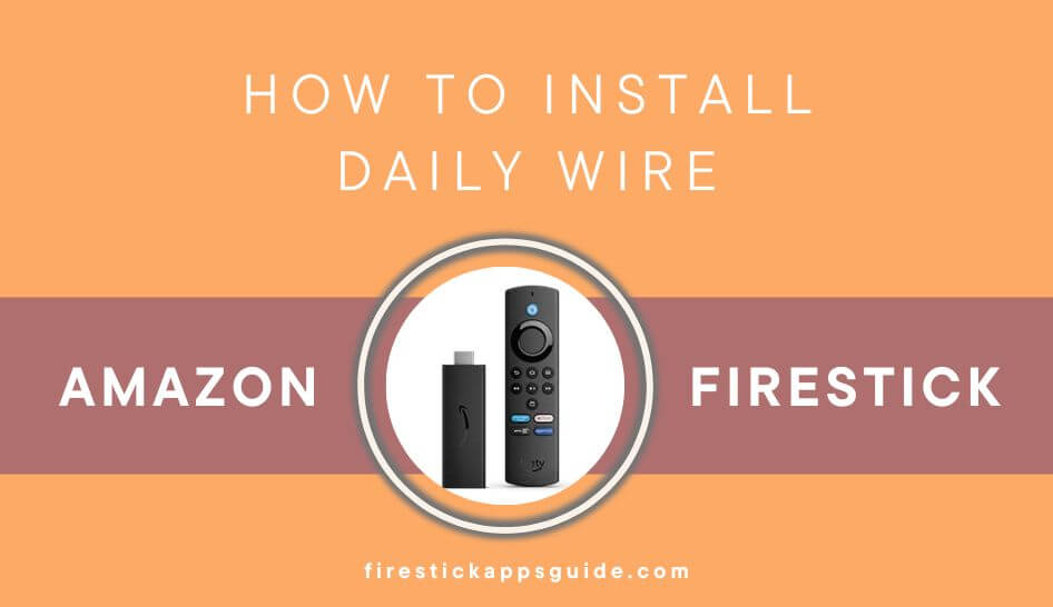 How to Install and Stream Daily Wire on Firestick