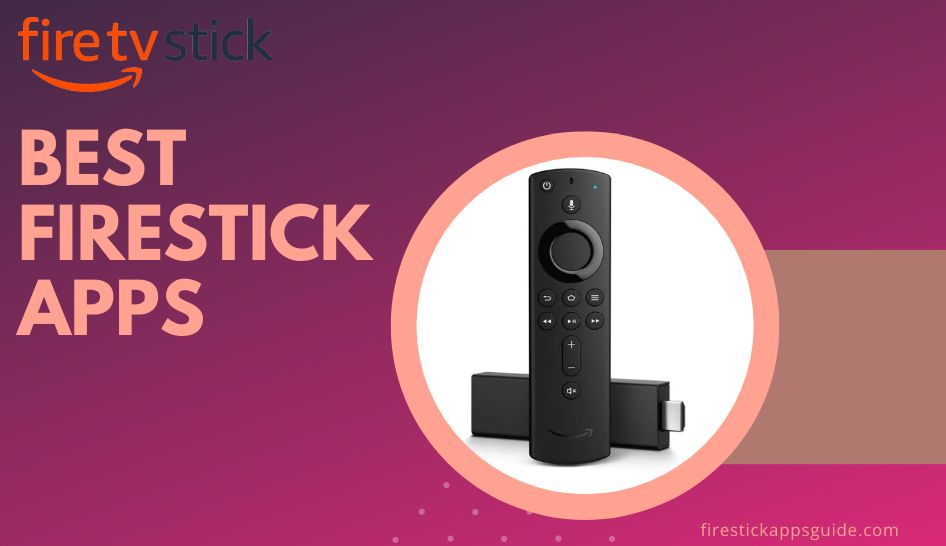 56 Best Firestick Apps for Streaming Movies, Live TV, etc. [2022]