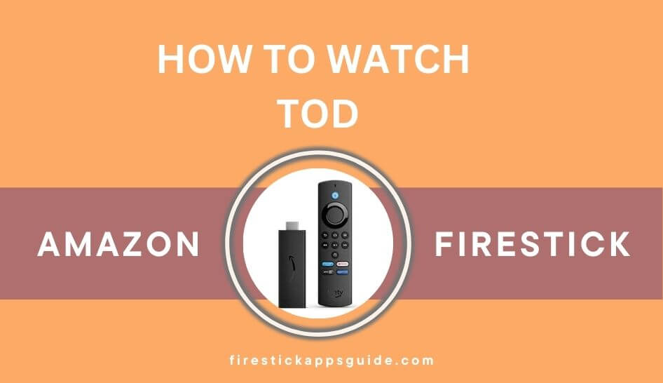 How to Watch TOD on Firestick / Fire TV