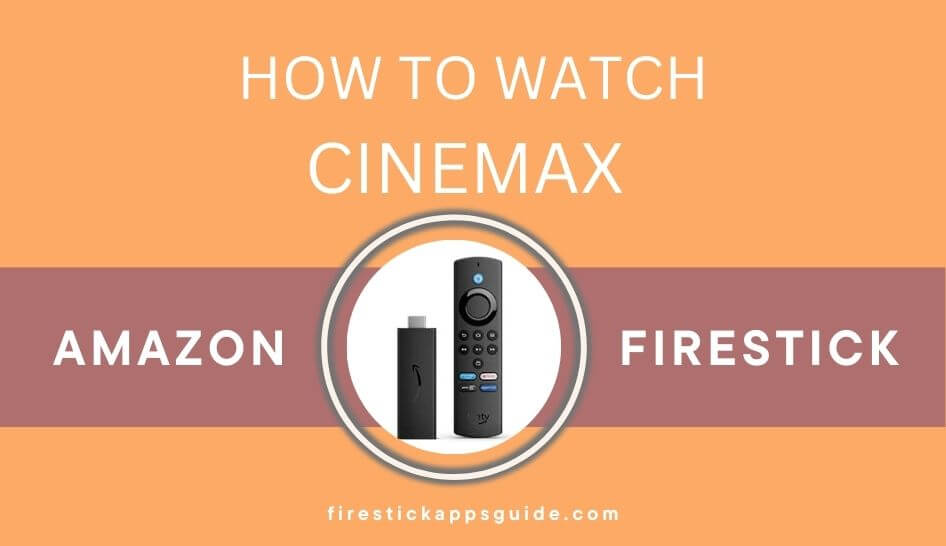 Cinemax on Firestick