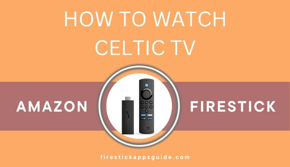 celtic tv on firestick