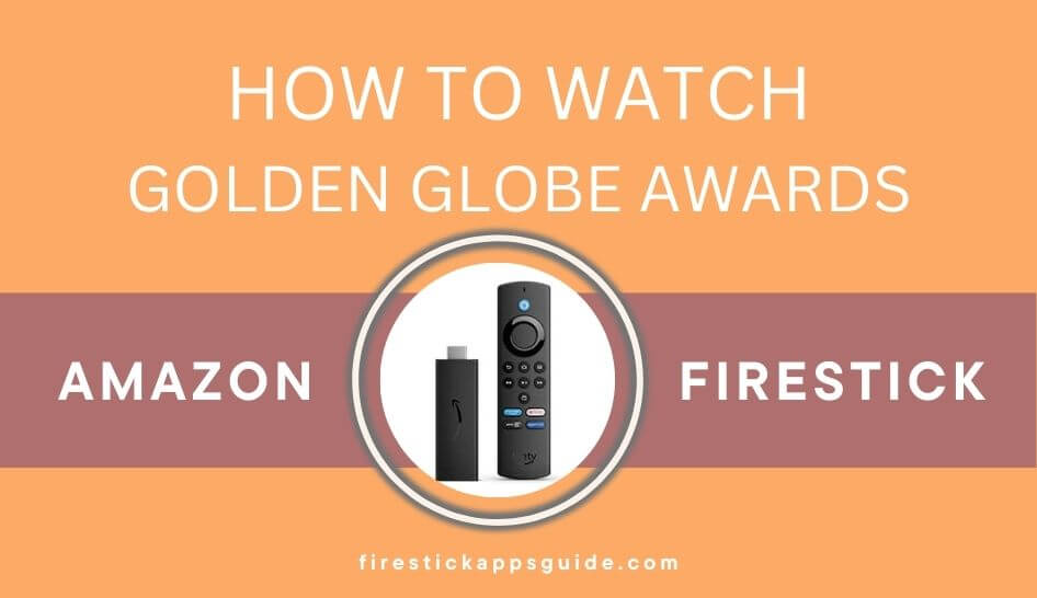 How to Watch Golden Globe Awards on Firestick Without Cable